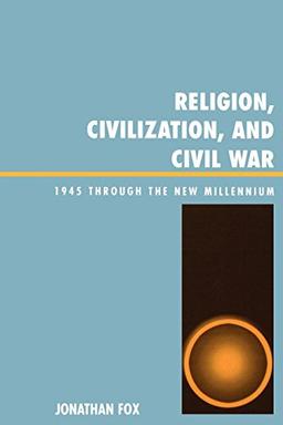 Religion, Civilization, and Civil War: 1945 through the New Millennium