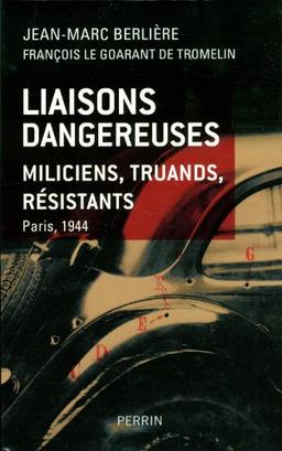 Liaisons dangereuses : miliciens, truands, résistants : Paris, 1944