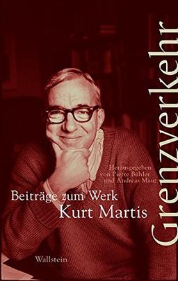 Grenzverkehr: Beiträge zum Werk Kurt Martis