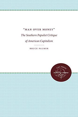 "Man Over Money": The Southern Populist Critique of American Capitalism (Fred W. Morrison Series in Southern Studies)