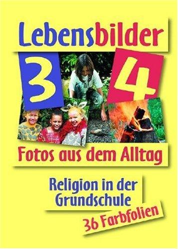 Lebensbilder 3/4 zu fragen - suchen - entdecken: Religion in der Grundschule. Band 3 und 4. Fotos aus dem Alltag. 36 Farbfolien: Fotos aus dem Alltag.36 Farbfolien für Religion in der Grundschule