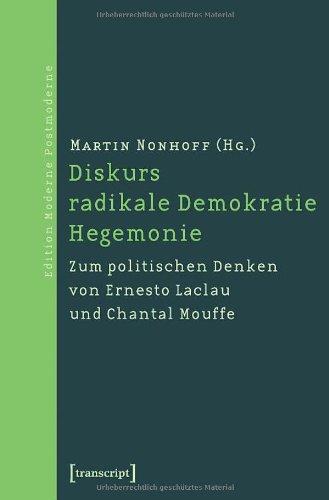 Diskurs - radikale Demokratie - Hegemonie: Zum politischen Denken von Ernesto Laclau und Chantal Mouffe