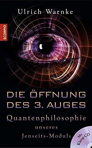 Die Öffnung des 3. Auges: Quantenphilosophie unseres Jenseits-Moduls