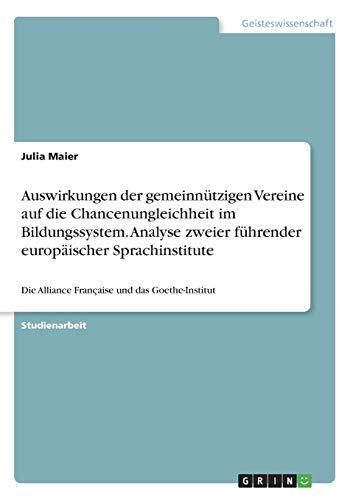 Auswirkungen der gemeinnützigen Vereine auf die Chancenungleichheit im Bildungssystem. Analyse zweier führender europäischer Sprachinstitute: Die Alliance Française und das Goethe-Institut