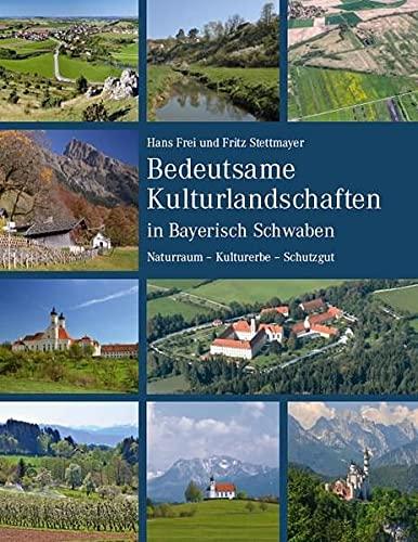 Bedeutsame Kulturlandschaften in Bayerisch Schwaben: Naturraum – Kulturerbe – Schutzgut