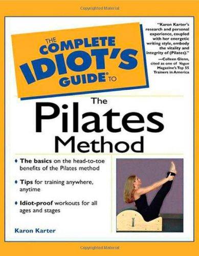 The Complete Idiot's Guide to the Pilates Method