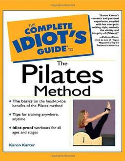 The Complete Idiot's Guide to the Pilates Method