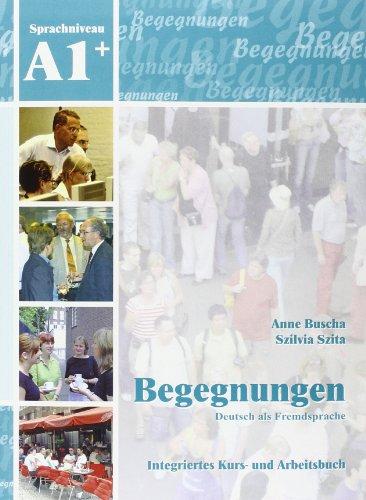 Begegnungen Deutsch als Fremdsprache A1+: Integriertes Kurs- und Arbeitsbuch+2CD's