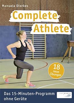 Complete Athlete: Das 15-Minuten-Programm ohne Geräte