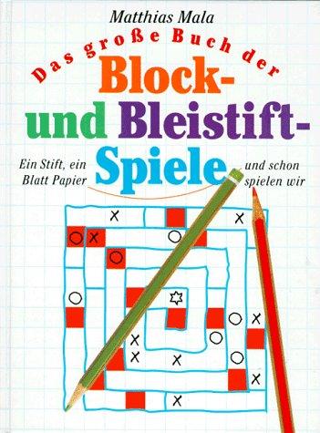 Das große Buch der Block- und Bleistiftspiele. Ein Stift, ein Blatt Papier und schon spielen wir