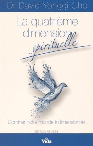 La quatrième dimension spirituelle : dominer notre monde tridimensionnel