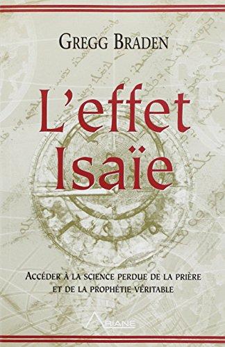 L'Effet Isaie : décoder la science perdue de la prière, comprendre les prophéties destinées à notre époque