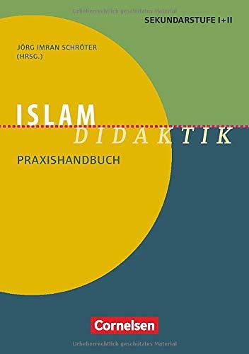 Fachdidaktik: Islam-Didaktik: Praxishandbuch für die Sekundarstufe I und II. Buch