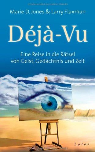 Déjà-Vu: Eine Reise in die Rätsel von Geist, Gedächtnis und Zeit