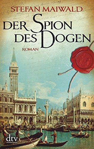 Der Spion des Dogen: Roman (Davide Venier)