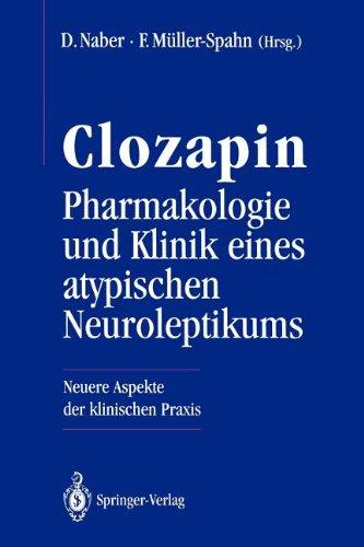 Clozapin Pharmakologie und Klinik Eines Atypischen Neuroleptikums: Neuere Aspekte der Klinischen Praxis