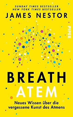 Breath - Atem: Neues Wissen über die vergessene Kunst des Atmens - Der New-York-Times-Bestseller