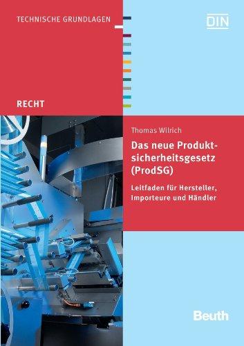 Das neue Produktsicherheitsgesetz (ProdSG): Leitfaden für Hersteller, Importeure und Händler