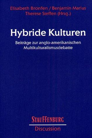 Hybride Kulturen. Beiträge zur anglo-amerikanischen Multikulturalismusdebatte