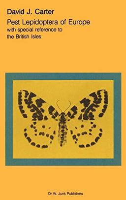 Pest Lepidoptera of Europe: With Special Reference to the British Isles (Series Entomologica, 31, Band 31)