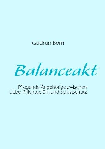 Balanceakt: Pflegende Angehörige zwischen Liebe, Pflichtgefühl und Selbstschutz