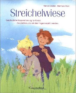 Streichelwiese: Ganzheitliche Körpererfahrung für Kinder. Geschichten, die mit den Fingern erzählt werden