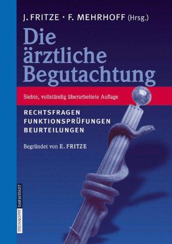 Die Ärztliche Begutachtung: Rechtsfragen, Funktionsprüfungen, Beurteilungen: Rechtsfragen, Funktionsprufungen, Beurteilungen