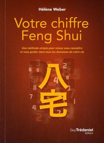 Votre chiffre feng shui : une méthode simple pour mieux vous connaître et vous guider dans tous les domaines de votre vie