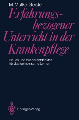 Erfahrungsbezogener Unterricht in der Krankenpflege: Neues und Wiederentdecktes für das gemeinsame Lernen