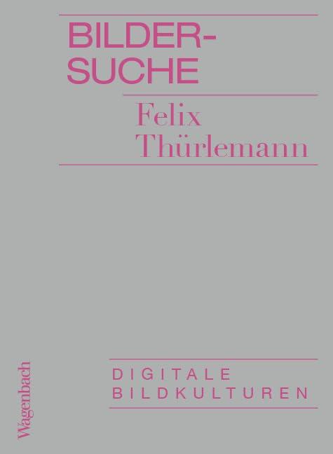 Bildersuche - Digitale Bildkulturen (Allgemeines Programm - Sachbuch)