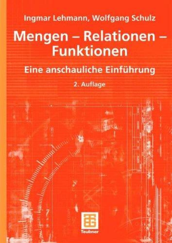 Mengen - Relationen - Funktionen: Eine anschauliche Einführung (Mathematik-ABC für das Lehramt)