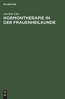 Hormontherapie in der Frauenheilkunde: Grundlagen und Praxis