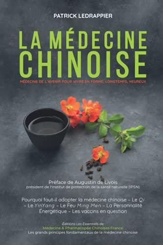 La Médecine Chinoise - Médecine de l’avenir pour vivre en forme, longtemps, heureux