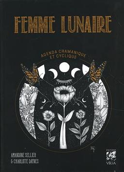 Femme lunaire : agenda chamanique et cyclique