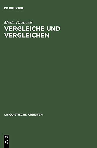 Vergleiche und Vergleichen: Eine Studie zu Form und Funktion der Vergleichsstrukturen im Deutschen (Linguistische Arbeiten, 433, Band 433)