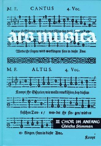 Ars musica. Ein Musikwerk für Höhere Schulen: Ars Musica: Chor im Anfang (gleiche Stimmen). Band 3. Chor.: Chor im Anfang. Leichte Chorsätze für gleiche Stimmen. Ein Musikwerk für höhere Schulen: BD 3