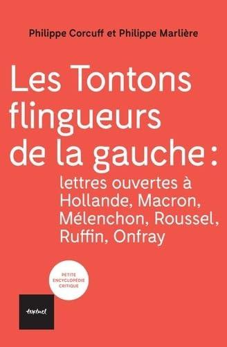 Les tontons flingueurs de la gauche : lettres ouvertes à Hollande, Macron, Mélenchon, Roussel, Ruffin, Onfray