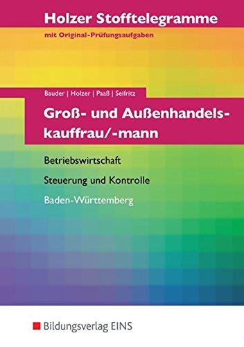 Holzer Stofftelegramme Baden-Württemberg  Groß- und Außenhandelskauffrau/-mann: Betriebswirtschaft und Steuerung und Kontrolle: Aufgabenband