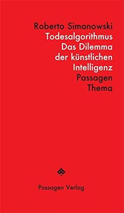 Todesalgorithmus: Das Dilemma der künstlichen Intelligenz (Passagen Thema)