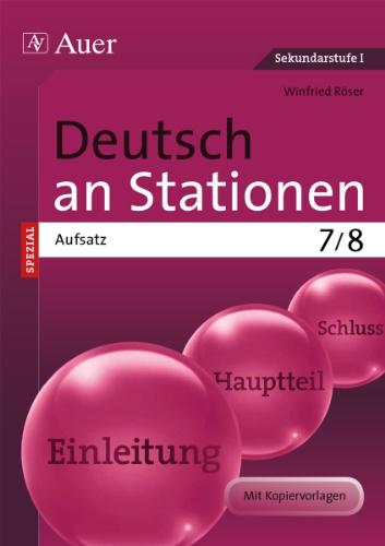 Deutsch an Stationen Spezial Aufsatz 7-8: Übungsmaterial zu den Kernthemen der Bildungsstandards Klasse 7/8