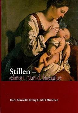 Stillen - einst und heute