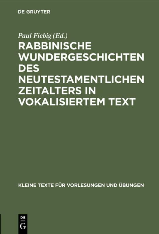 Rabbinische Wundergeschichten des neutestamentlichen Zeitalters in vokalisiertem Text (Kleine Texte für Vorlesungen und Übungen, 78, Band 78)