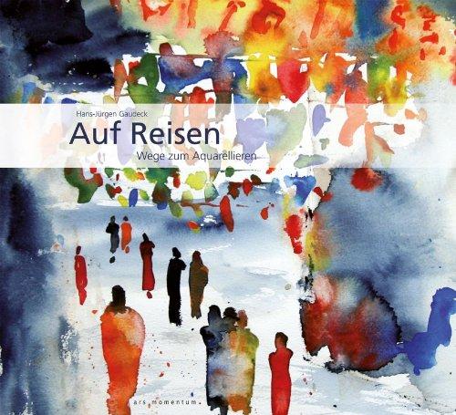 Auf Reisen: Wege zum Aquarellieren