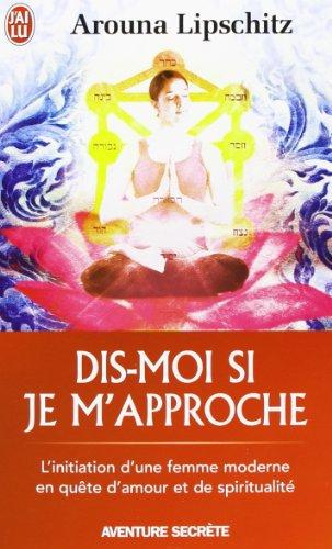 Dis-moi si je m'approche : l'initiation d'une femme moderne en quête d'amour et de spiritualité