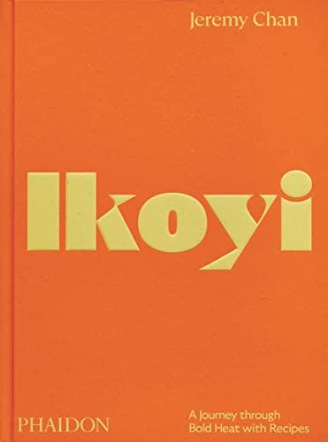 Ikoyi : a journey through bold heat with recipes