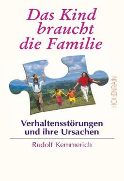 Das Kind braucht die Familie: Verhaltensstörungen und ihre Ursachen