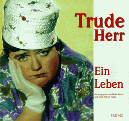 Trude Herr - Ein Leben. Zeitzeugen und Bilder erzählen