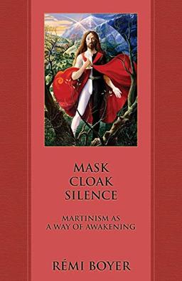 Mask Cloak Silence: Martinism as a Way of Awakening