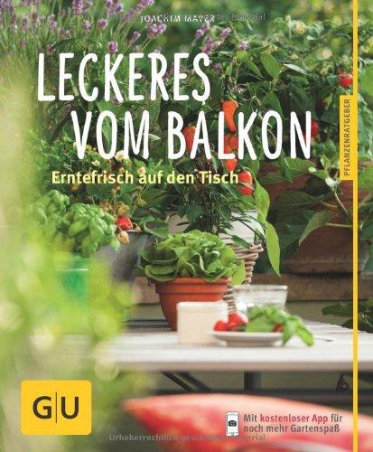 Leckeres vom Balkon: Erntefrisch auf den Tisch (GU Pflanzenratgeber)