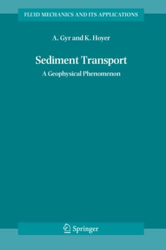 Sediment Transport: A Geophysical Phenomenon (Fluid Mechanics and Its Applications, Band 82)